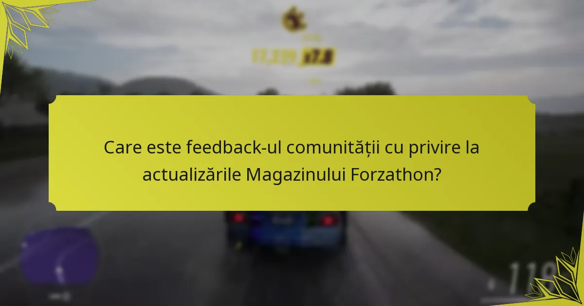 Care este feedback-ul comunității cu privire la actualizările Magazinului Forzathon?
