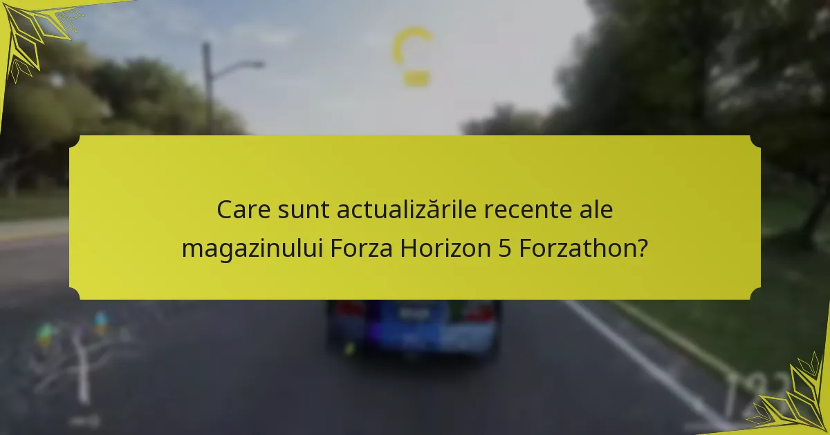 Care sunt articolele considerate cele mai bune în magazinul Forza Horizon 5 Forzathon?