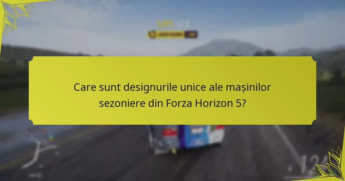 Cum se compară mașinile sezoniere cu alte vehicule din Forza Horizon 5?
