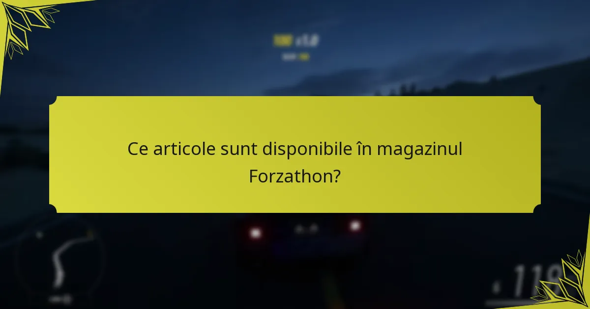 Când pot accesa magazinul Forzathon?