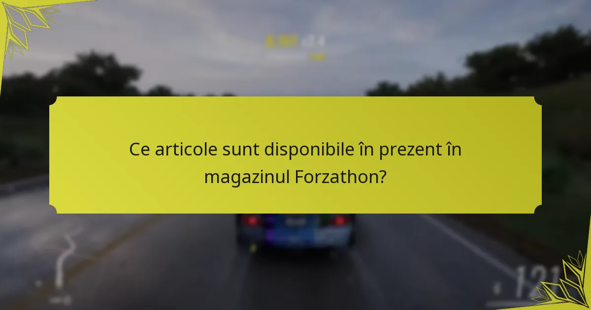 Cum să îți optimizezi experiența în magazinul Forzathon?