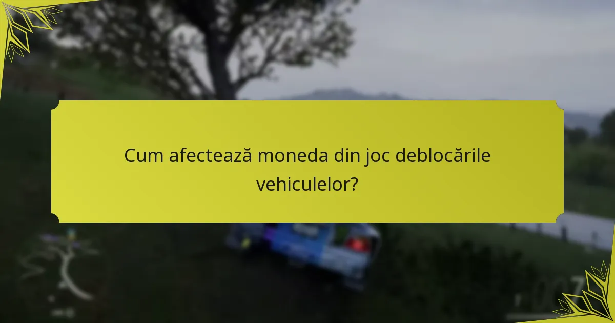 Cum afectează moneda din joc deblocările vehiculelor?