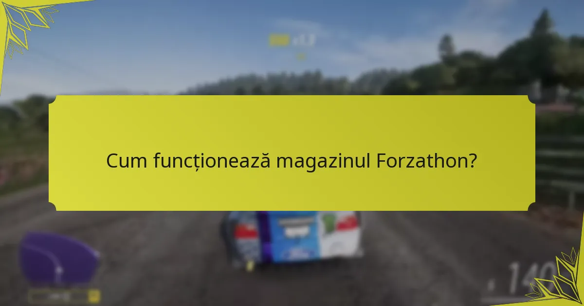 Cum îmbunătățește magazinul Forzathon implicarea jucătorilor?