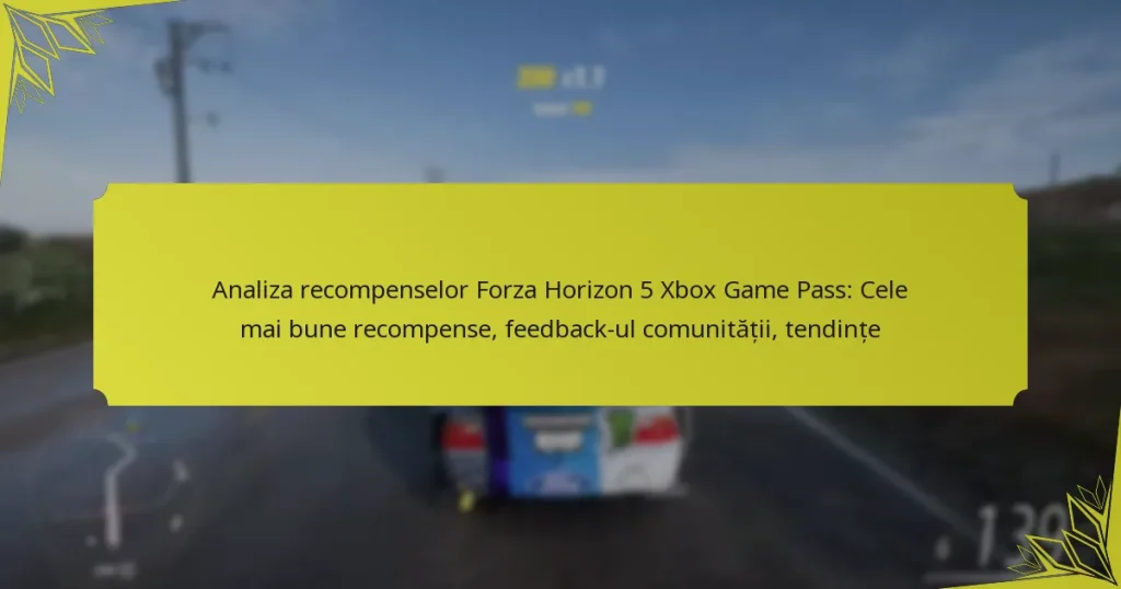 Analiza recompenselor Forza Horizon 5 Xbox Game Pass: Cele mai bune recompense, feedback-ul comunității, tendințe