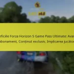 Beneficiile Forza Horizon 5 Game Pass Ultimate: Avantaje de abonament, Conținut exclusiv, Implicarea jucătorilor