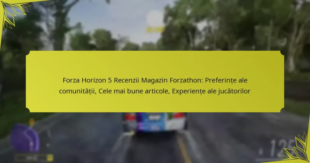 Forza Horizon 5 Recenzii Magazin Forzathon: Preferințe ale comunității, Cele mai bune articole, Experiențe ale jucătorilor