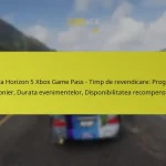 Forza Horizon 5 Xbox Game Pass – Timp de revendicare: Program sezonier, Durata evenimentelor, Disponibilitatea recompenselor