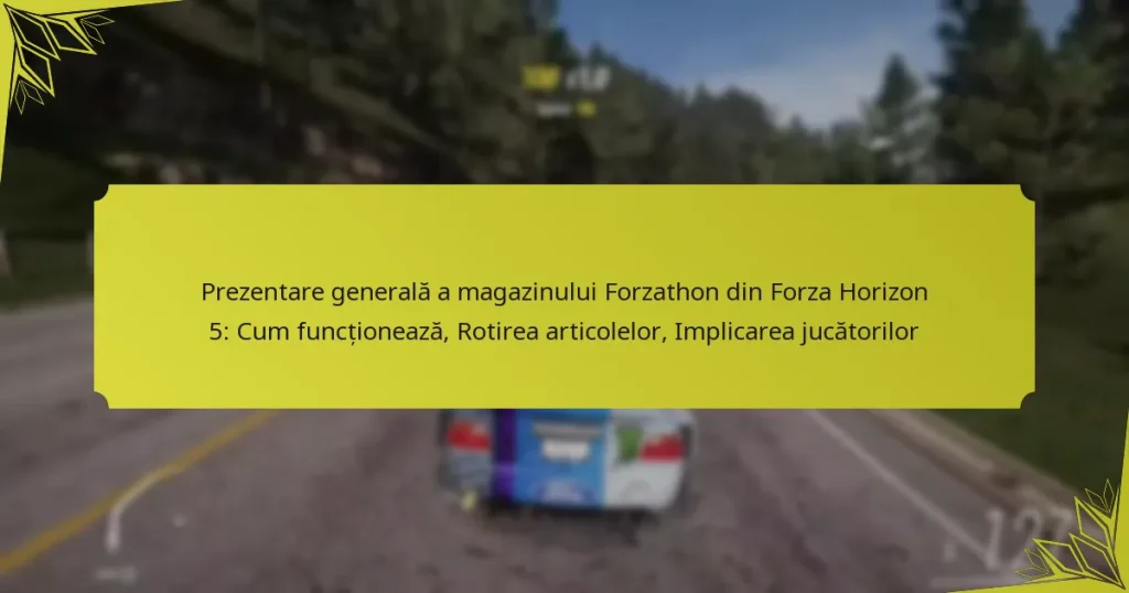 Prezentare generală a magazinului Forzathon din Forza Horizon 5: Cum funcționează, Rotirea articolelor, Implicarea jucătorilor
