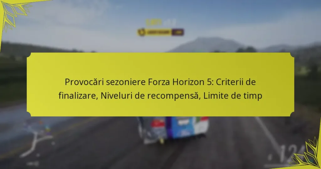 Provocări sezoniere Forza Horizon 5: Criterii de finalizare, Niveluri de recompensă, Limite de timp