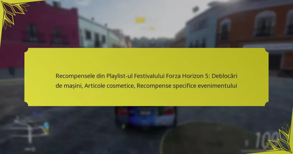 Recompensele din Playlist-ul Festivalului Forza Horizon 5: Deblocări de mașini, Articole cosmetice, Recompense specifice evenimentului
