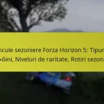 Vehicule sezoniere Forza Horizon 5: Tipuri de mașini, Niveluri de raritate, Rotiri sezoniere